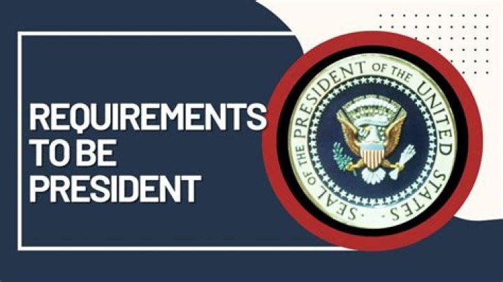 Requirements to Run for President: A Comprehensive Guide
